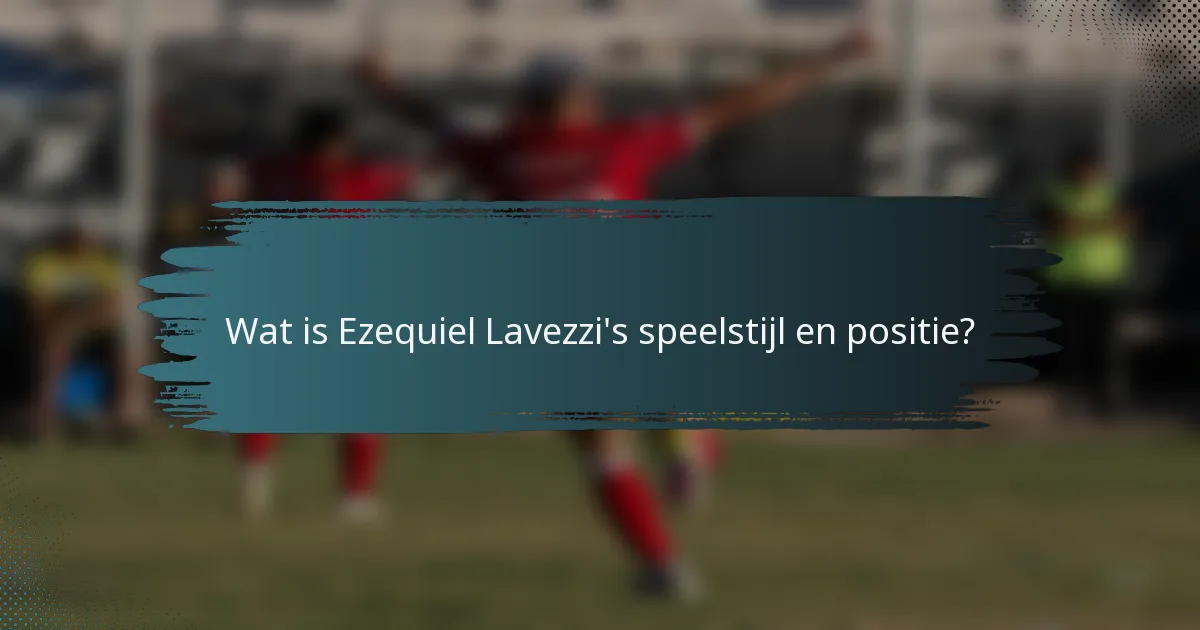 Wat is Ezequiel Lavezzi's speelstijl en positie?
