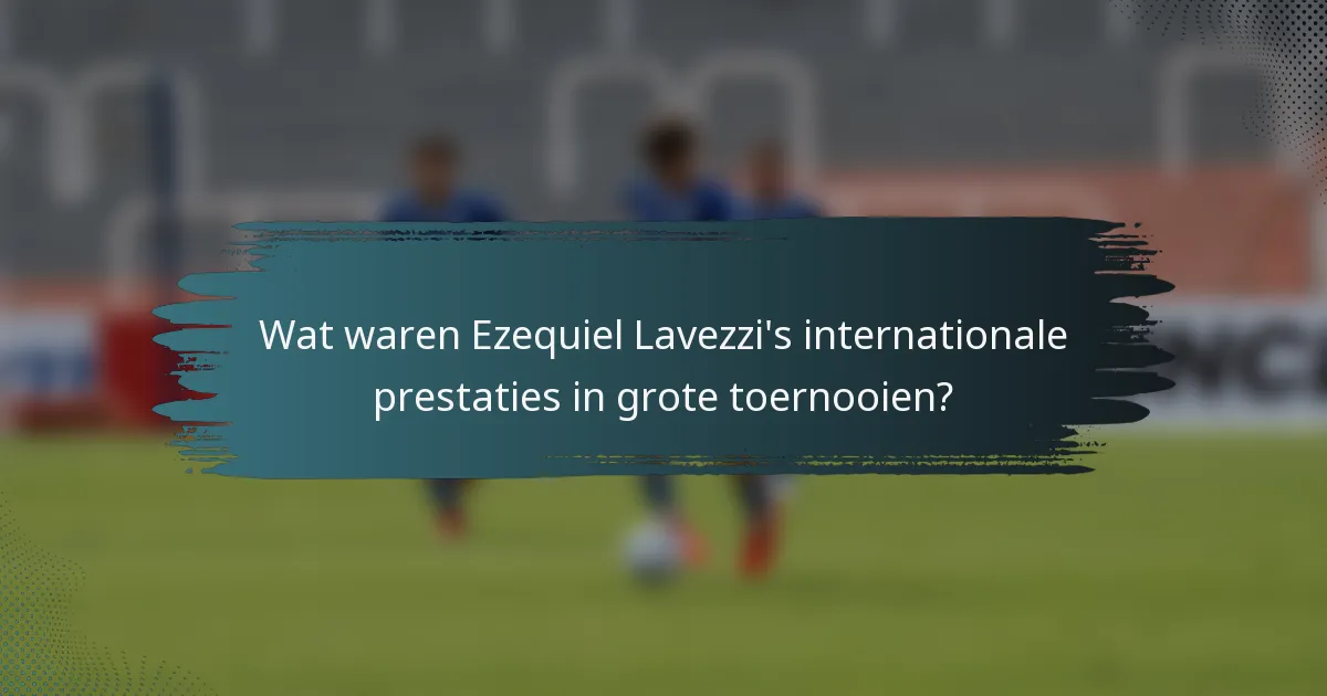 Wat waren Ezequiel Lavezzi's internationale prestaties in grote toernooien?