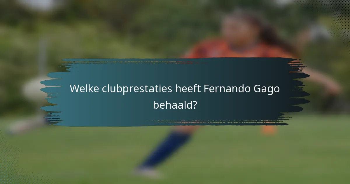 Welke clubprestaties heeft Fernando Gago behaald?
